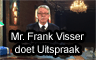 Mr. Frank Visser doet Uitspraak
